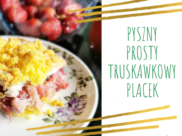 Pyszny prosty truskawkowy placek